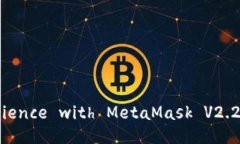 Maximizing Your Crypto Experience with MetaMask V2.2.0: Feat